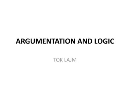 ARGUMENTATION AND LOGIC