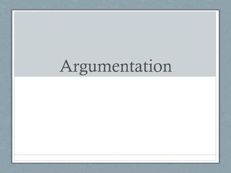 Argumentation.