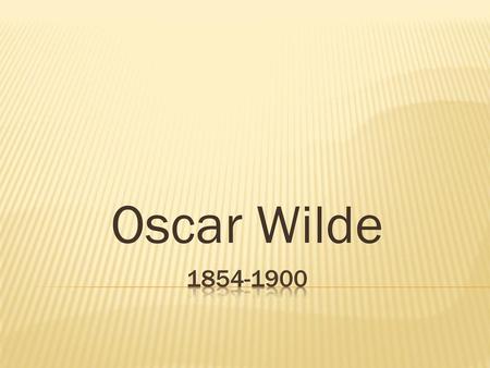 Oscar Wilde 1854-1900.