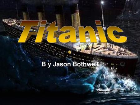 Titanic B y Jason Bothwell.