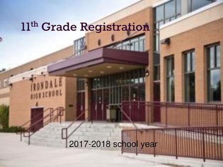 11th Grade Registration 2017-2018 school year.