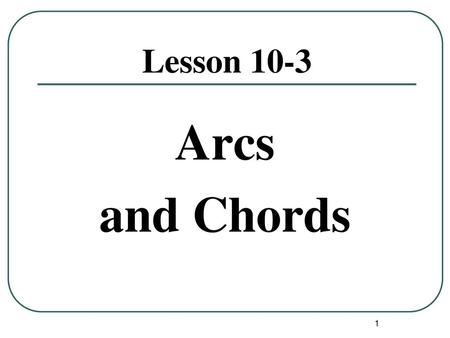 Lesson 10-3 Arcs and Chords.