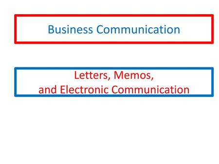 Letters, Memos, and Electronic Communication