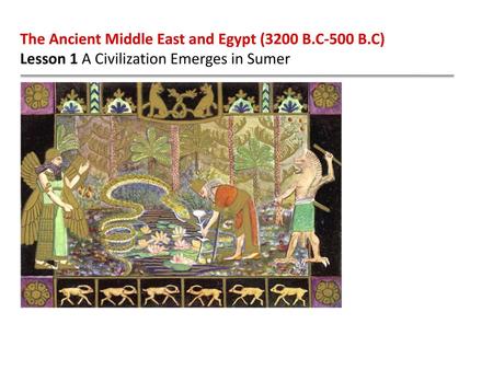 The Ancient Middle East and Egypt (3200 B.C-500 B.C)