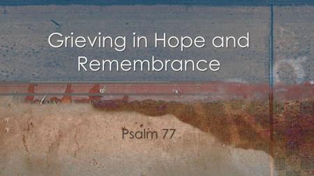 Grieving in Hope and Remembrance