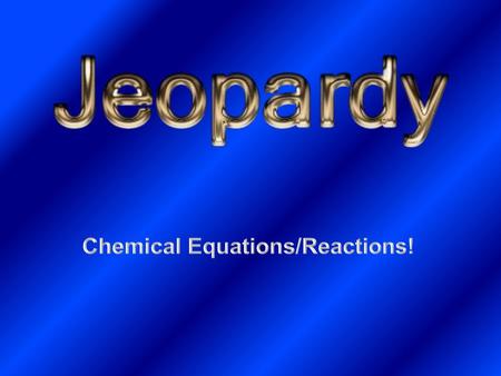 Chemical Equations/Reactions!