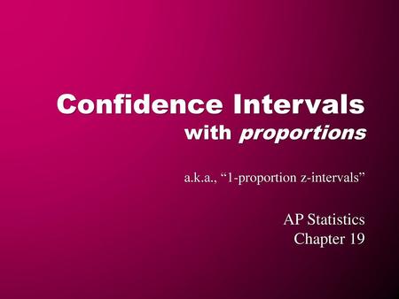 Confidence Intervals with proportions a. k. a