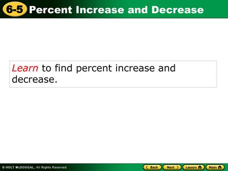 Learn to find percent increase and decrease.