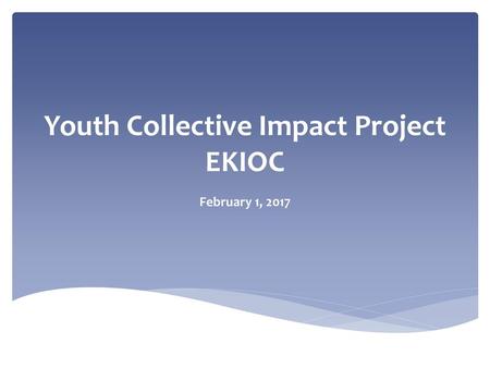 Youth Collective Impact Project EKIOC