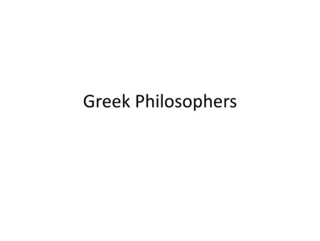 Greek Philosophers.