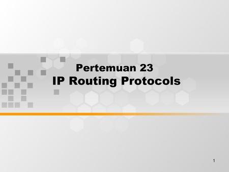 Pertemuan 23 IP Routing Protocols