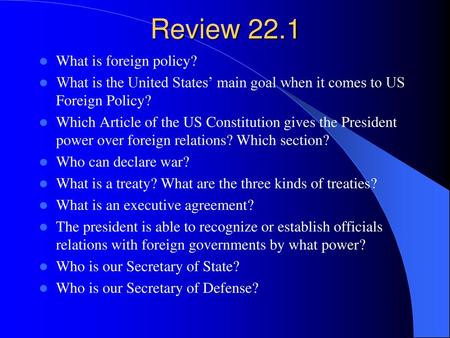 Review 22.1 What is foreign policy?