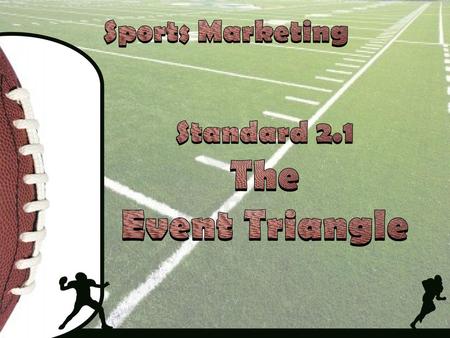 Sports Marketing Standard 2.1 The Event Triangle.