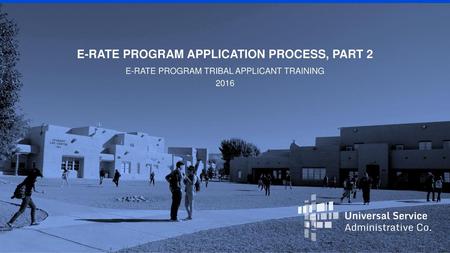 E-RATE PROGRAM APPLICATION PROCESS, PART 2