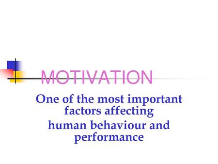 MOTIVATION One of the most important factors affecting