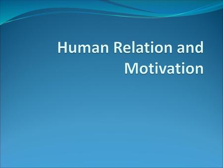 Human Relation and Motivation