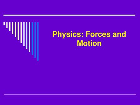 Physics: Forces and Motion