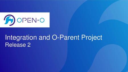 Integration and O-Parent Project Release 2