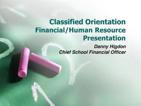 Classified Orientation Financial/Human Resource Presentation