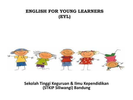 ENGLISH FOR YOUNG LEARNERS (EYL)