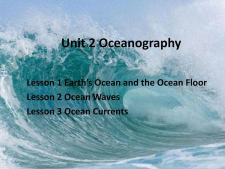 Unit 2 Oceanography Lesson 1 Earth’s Ocean and the Ocean Floor