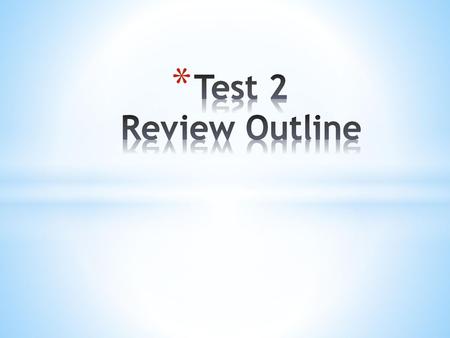 Test 2 Review Outline.