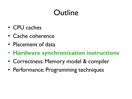 Outline CPU caches Cache coherence Placement of data