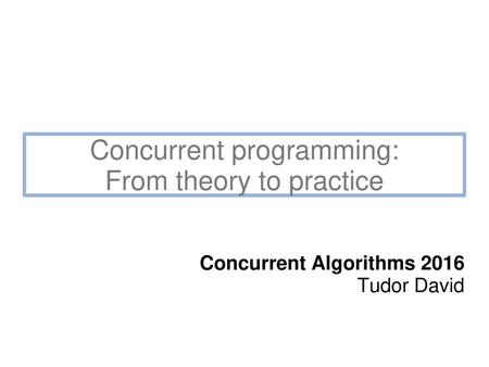 Concurrent programming: From theory to practice