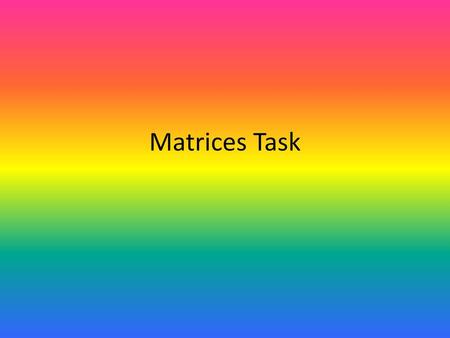 Matrices Task.