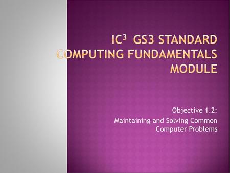 IC3 GS3 Standard COMPUTING FUNDAMENTALS Module