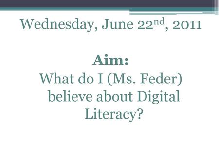 Wednesday, June 22nd, 2011 Aim: What do I (Ms