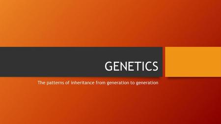 The patterns of inheritance from generation to generation