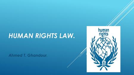 Human rights law. Ahmed T. Ghandour..