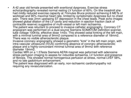 A 42 year old female presented with exertional dyspnoea