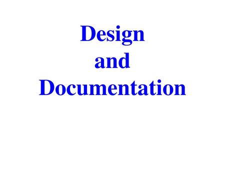 Design and Documentation