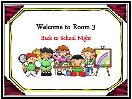 Welcome to Room 3 Back to School Night