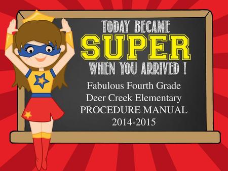 Fabulous Fourth Grade Deer Creek Elementary PROCEDURE MANUAL