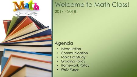 Welcome to Math Class! Agenda Introduction Communication