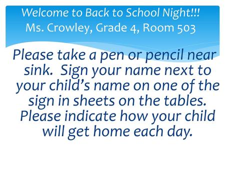 Welcome to Back to School Night!!! Ms. Crowley, Grade 4, Room 503