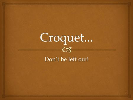 Croquet... Don’t be left out!.