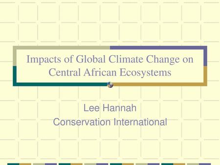 Impacts of Global Climate Change on Central African Ecosystems