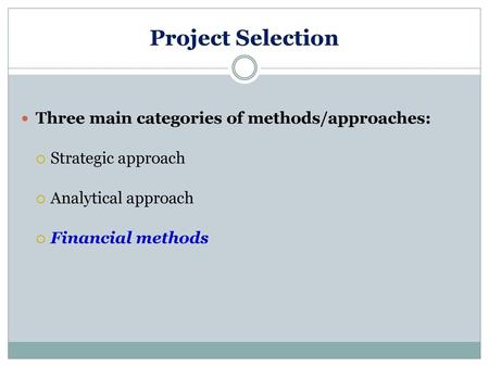 Project Selection Three main categories of methods/approaches: