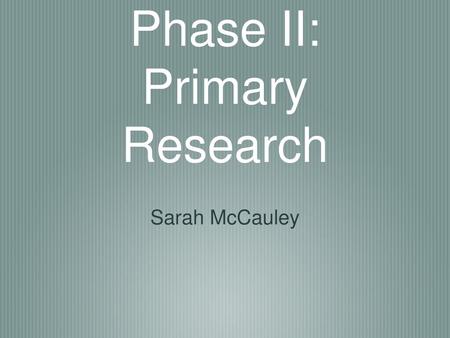 Phase II: Primary Research