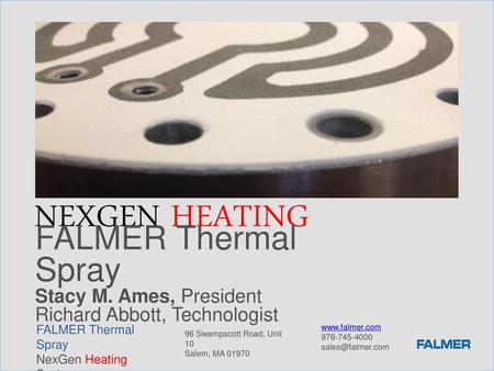 NEXGEN HEATING Falmer Thermal Spray Stacy M. Ames, President