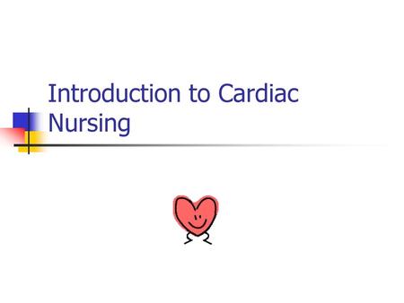 Introduction to Cardiac Nursing