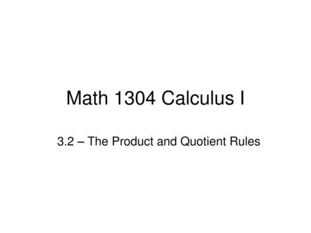 3.2 – The Product and Quotient Rules