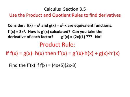 If f(x) = g(x)∙ h(x) then f’(x) = g’(x)∙h(x) + g(x)∙h’(x)