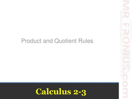 Product and Quotient Rules