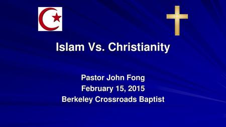 Pastor John Fong February 15, 2015 Berkeley Crossroads Baptist