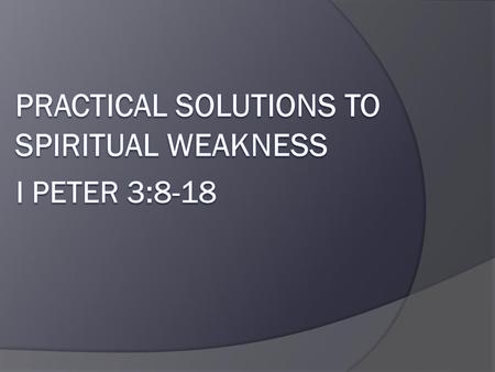 Practical solutions to spiritual weakness